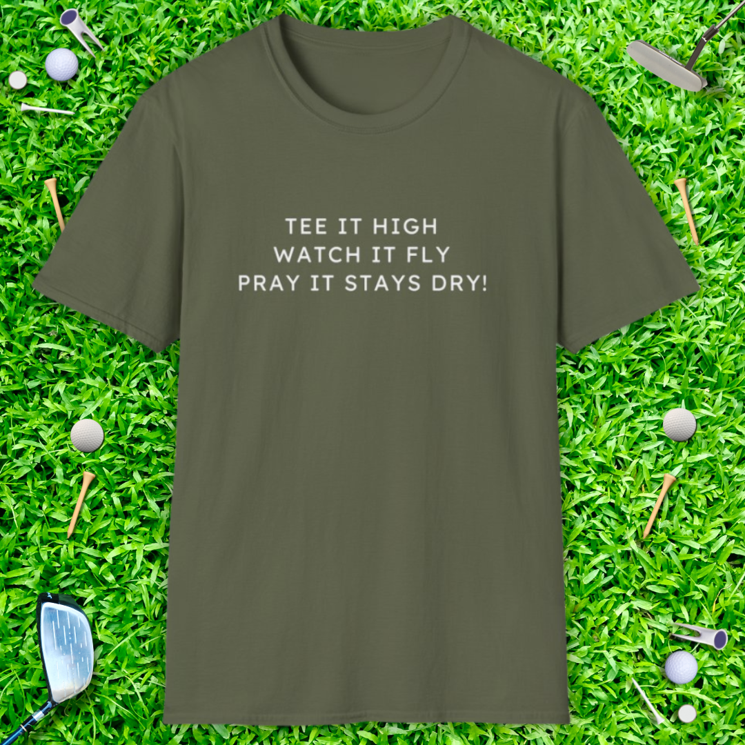 Tee It High Watch It Fly Pray It Stays Dry! - T-Shirt