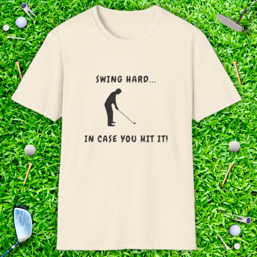 Swing Hard In Case You Hit It - T-Shirt