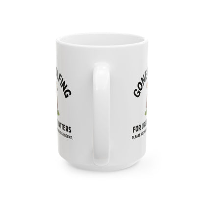 Gone Golfing — For Urgent Matters Golf Lovers Mug (15oz)
