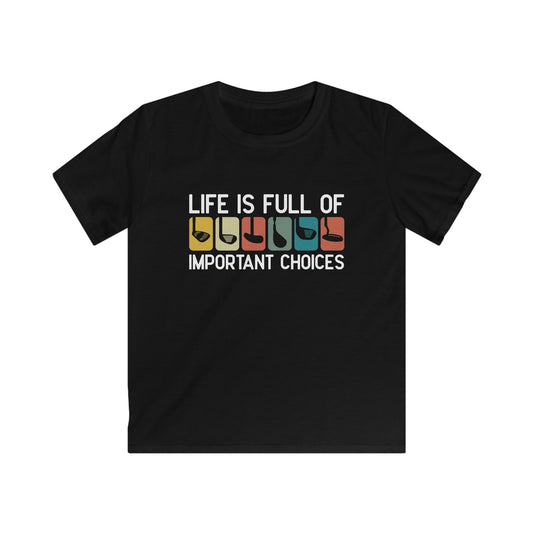 Life Is Full Of Important Choices - Kids Tee
