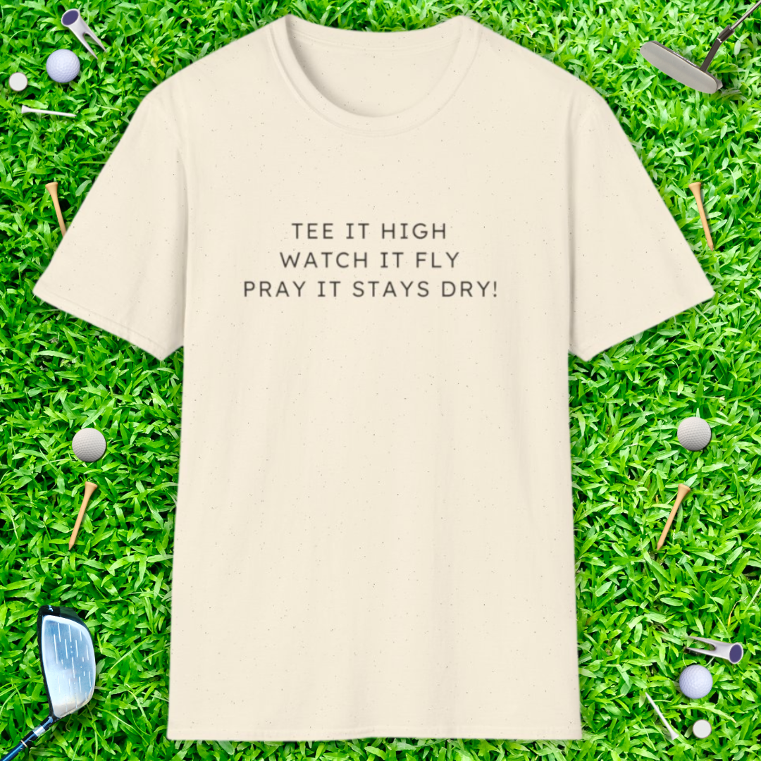 Tee It High Watch It Fly Pray It Stays Dry! - T-Shirt