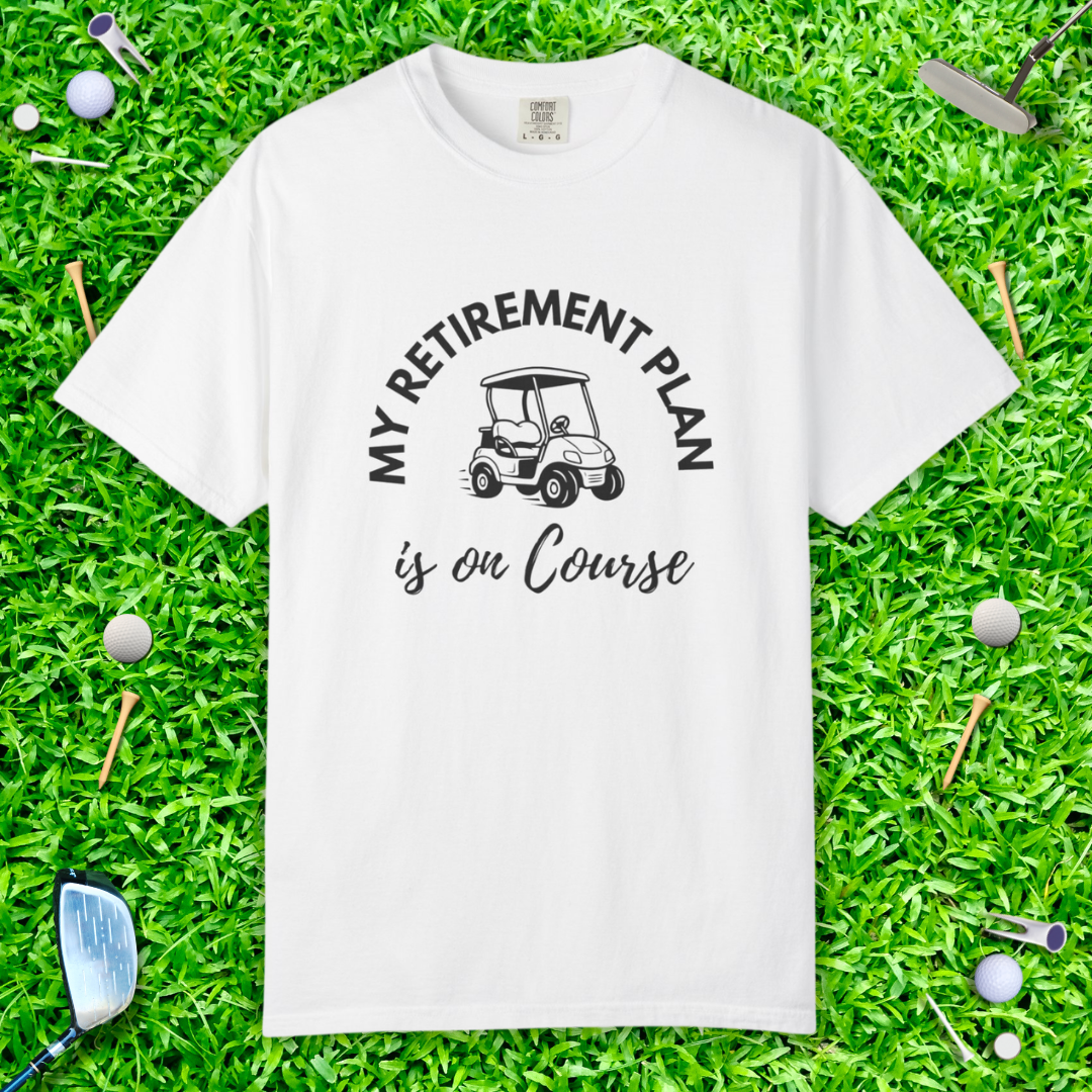 My Retirement Plan is on Course Golf Cart Tee — Golf Retirement T-Shirt