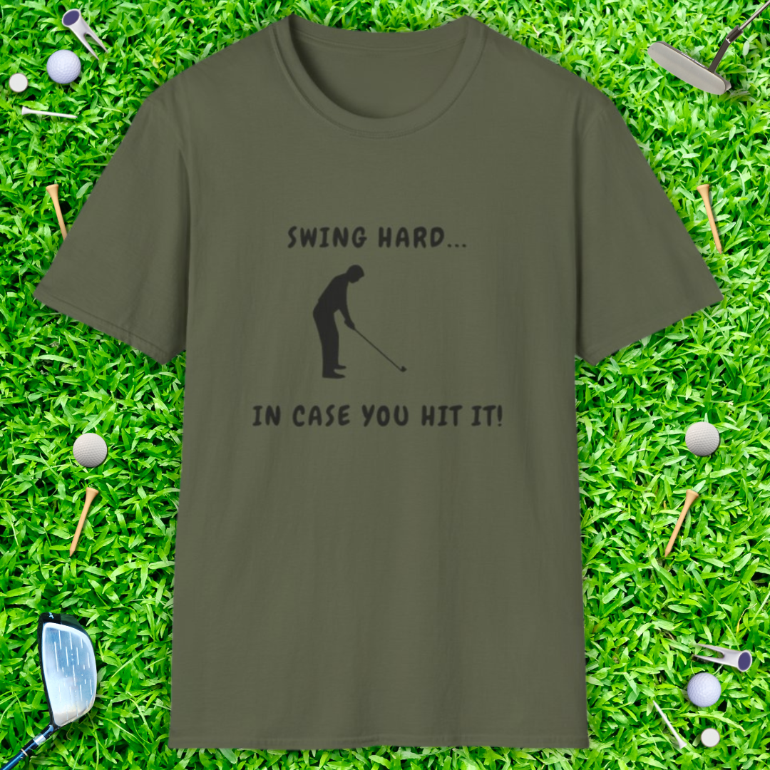 Swing Hard In Case You Hit It - T-Shirt