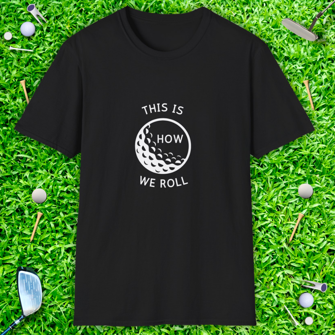 This Is How We Roll - T-Shirt