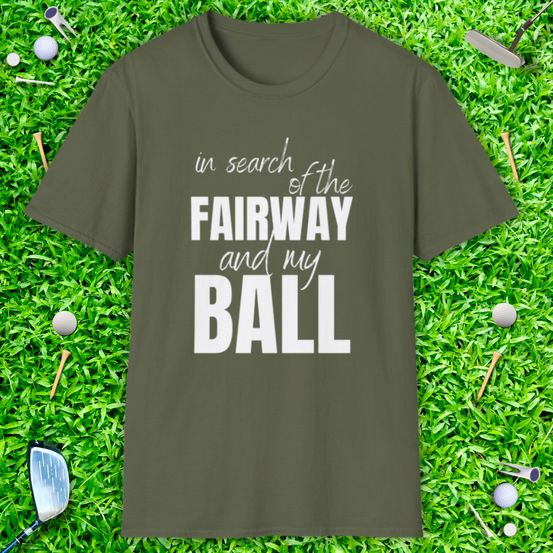 In Search Of The Fairway And My Ball - T-Shirt