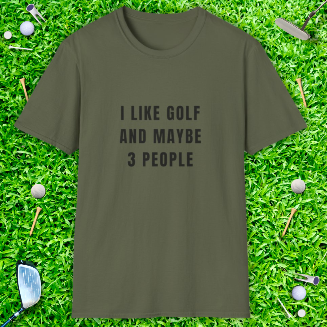 I Like Golf And Maybe 3 People T-shirt