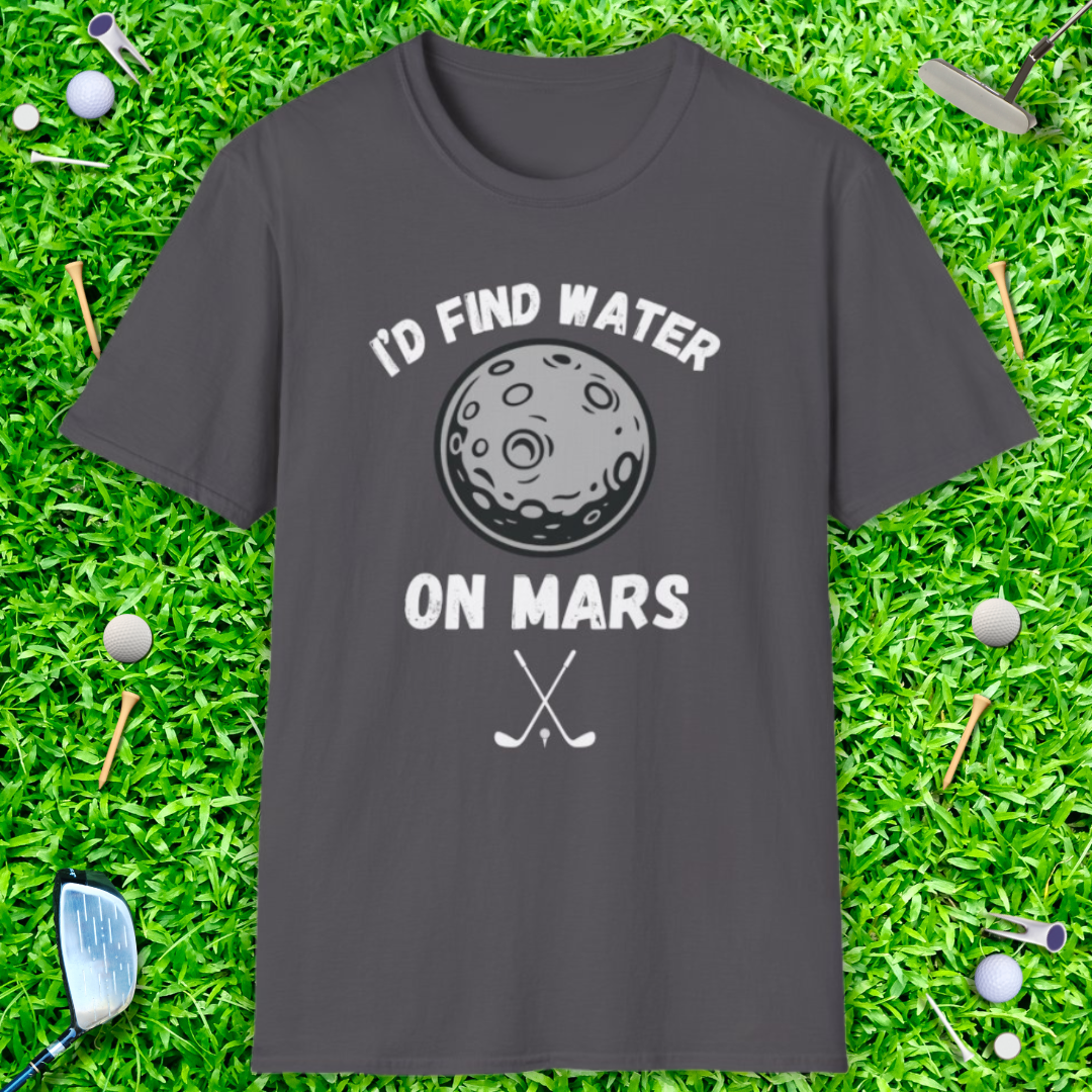 I'd Find Water On Mars T-Shirt