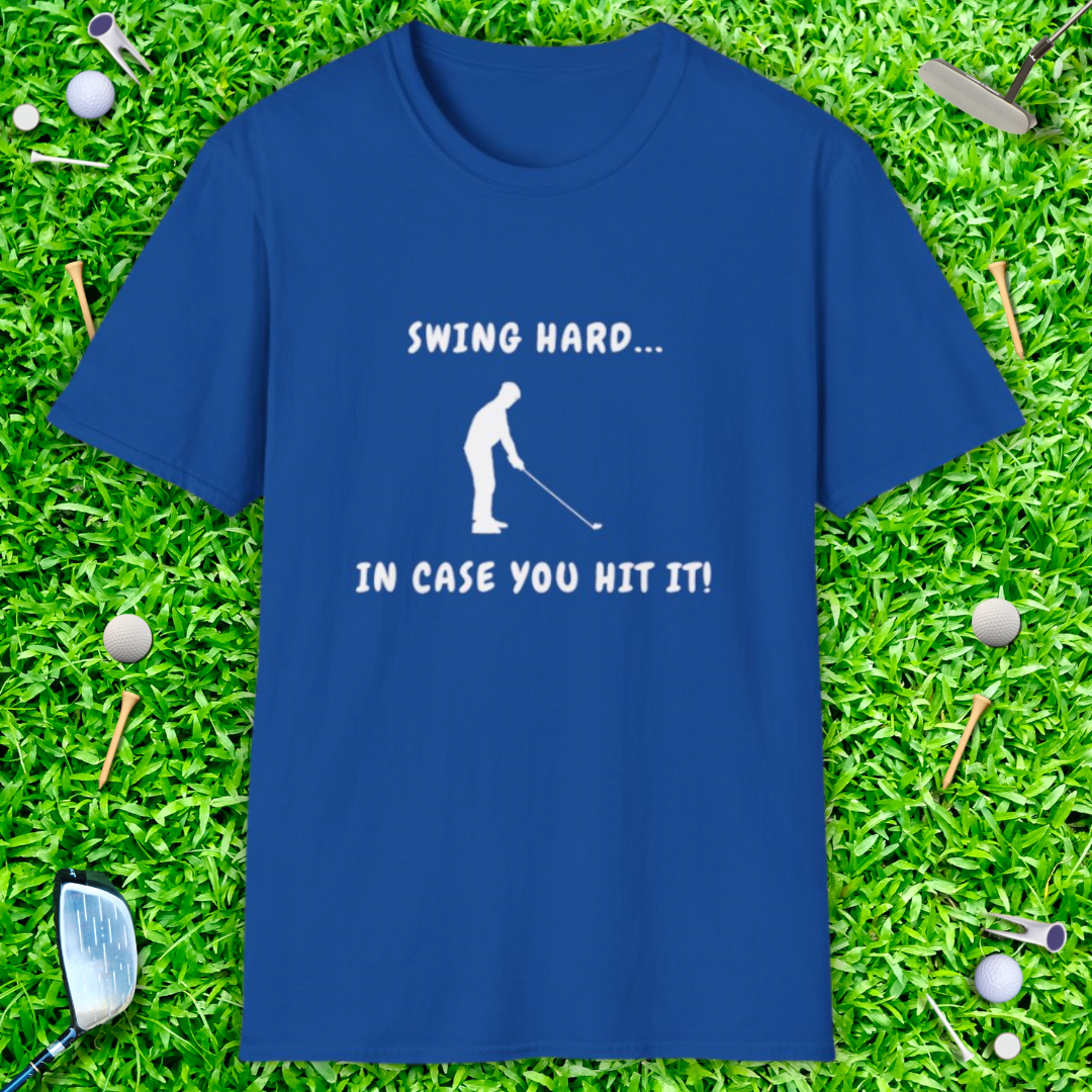 Swing Hard In Case You Hit It - T-Shirt