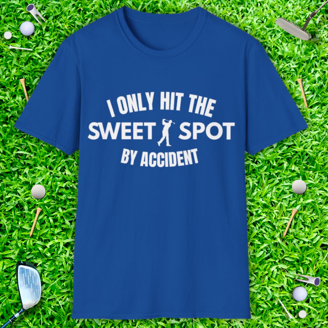 I Only Hit The Sweet Spot By Accident - T-Shirt