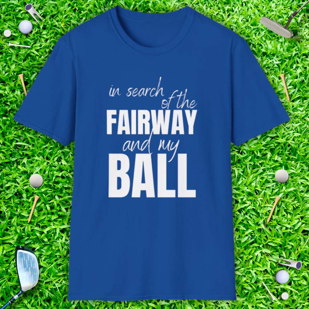 In Search Of The Fairway And My Ball - T-Shirt