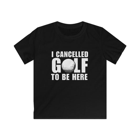 I Cancelled Golf to Be Here Kids Tee — Funny Golf Kid Shirt