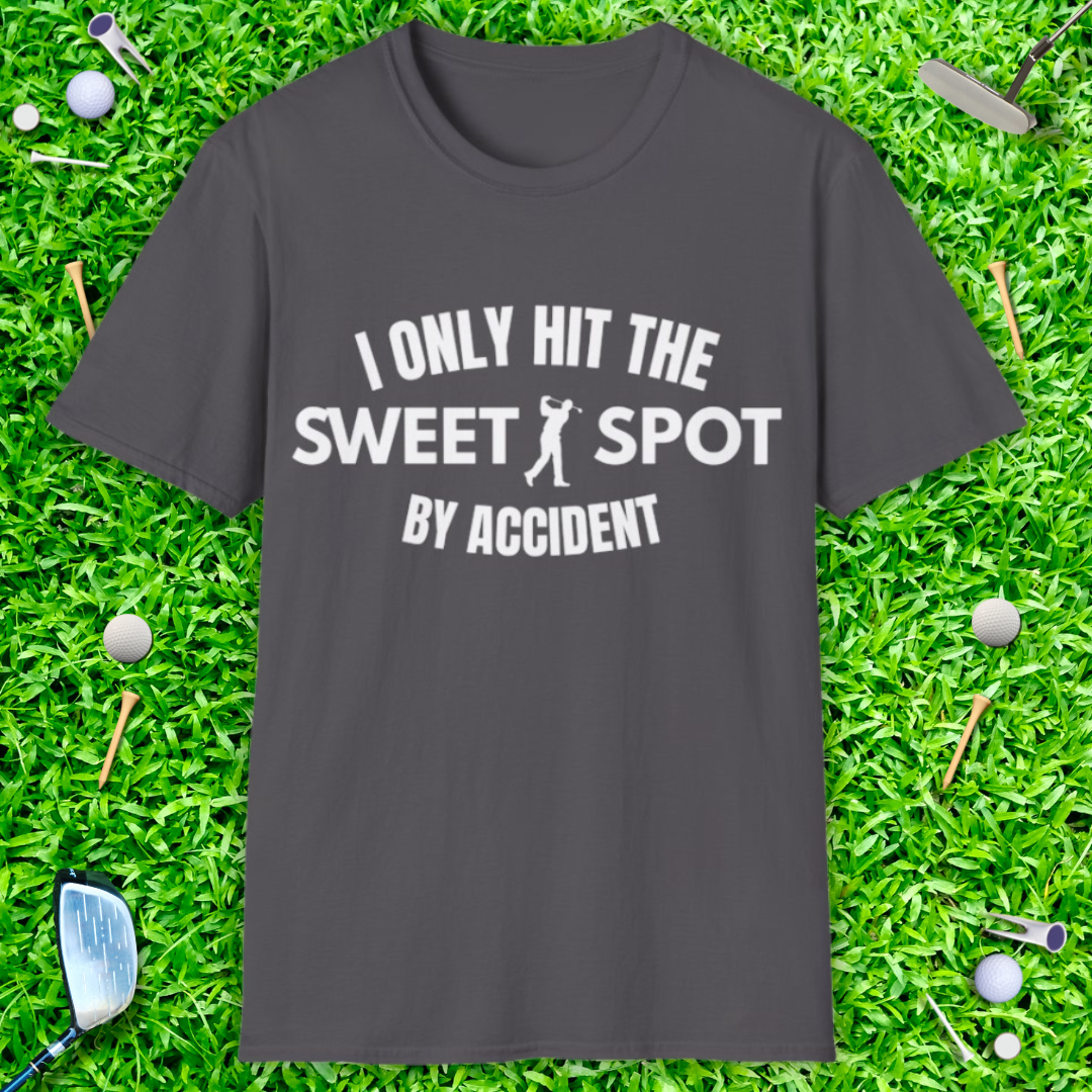 I Only Hit The Sweet Spot By Accident - T-Shirt