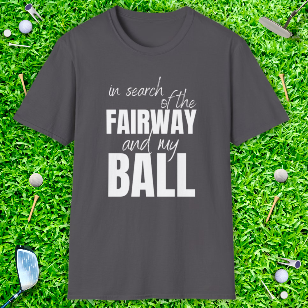 In Search Of The Fairway And My Ball - T-Shirt