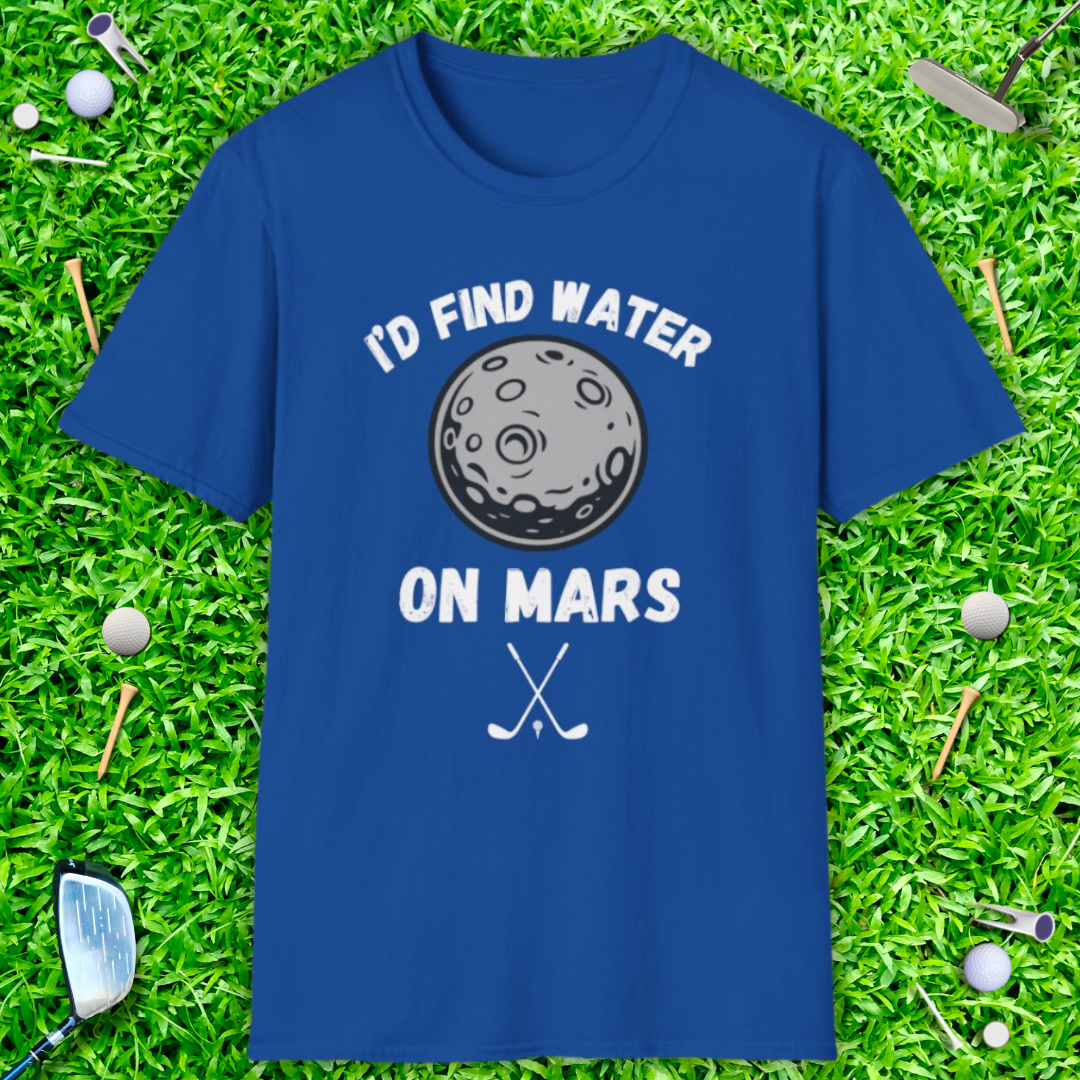 I'd Find Water On Mars T-Shirt