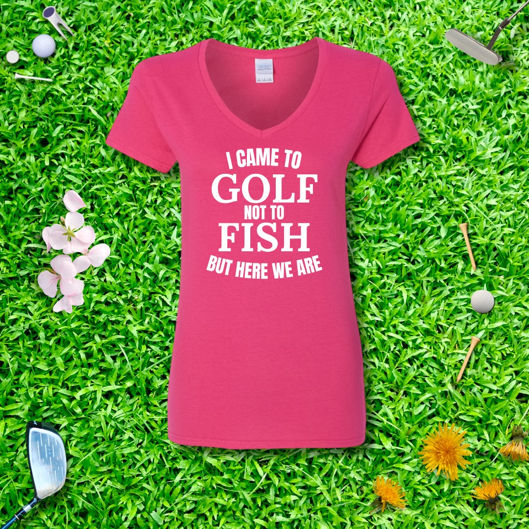 I Came To Golf, Not To Fish But Here We Are V-Neck