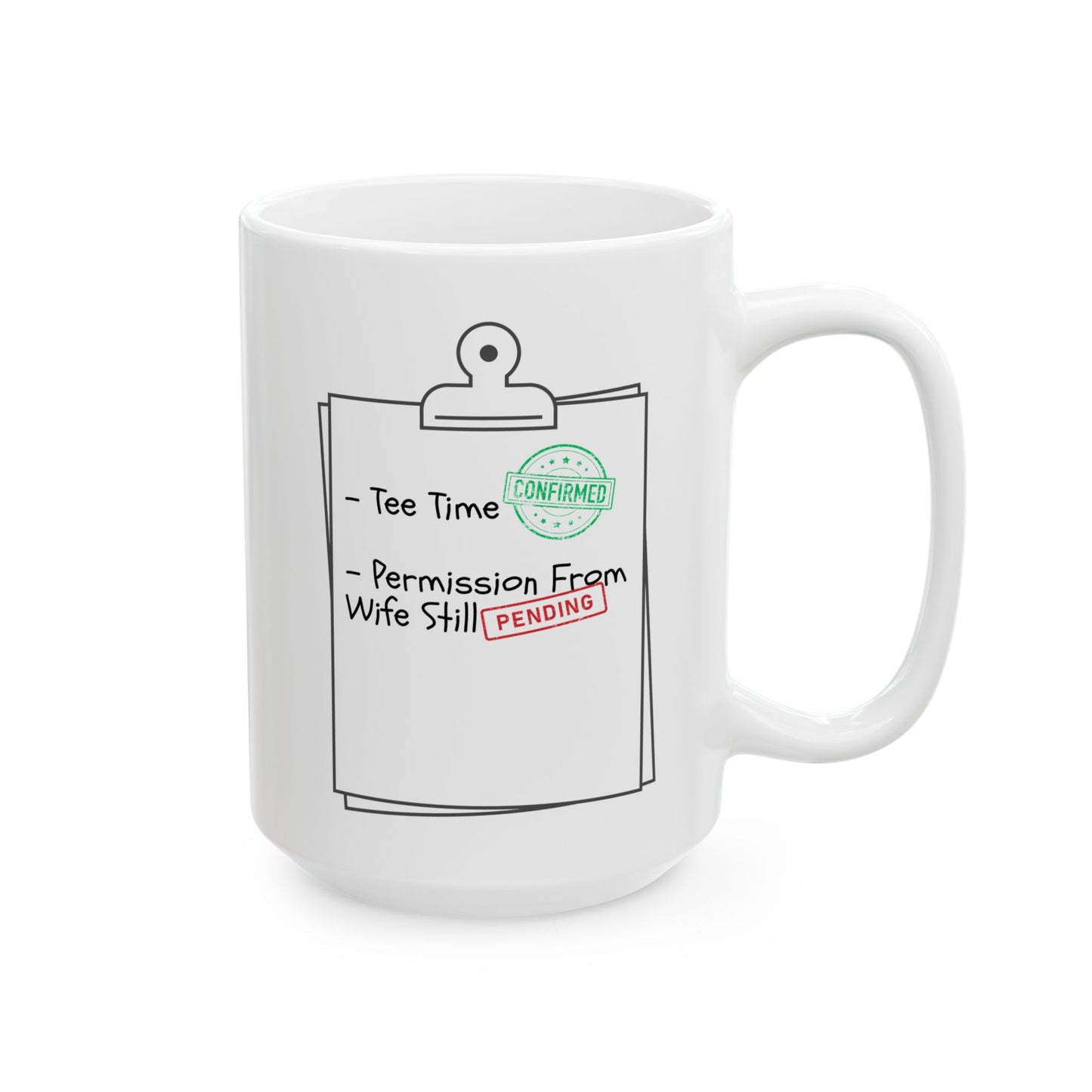 Permission From Wife Still Pending - Funny Ceramic Mug (15oz)