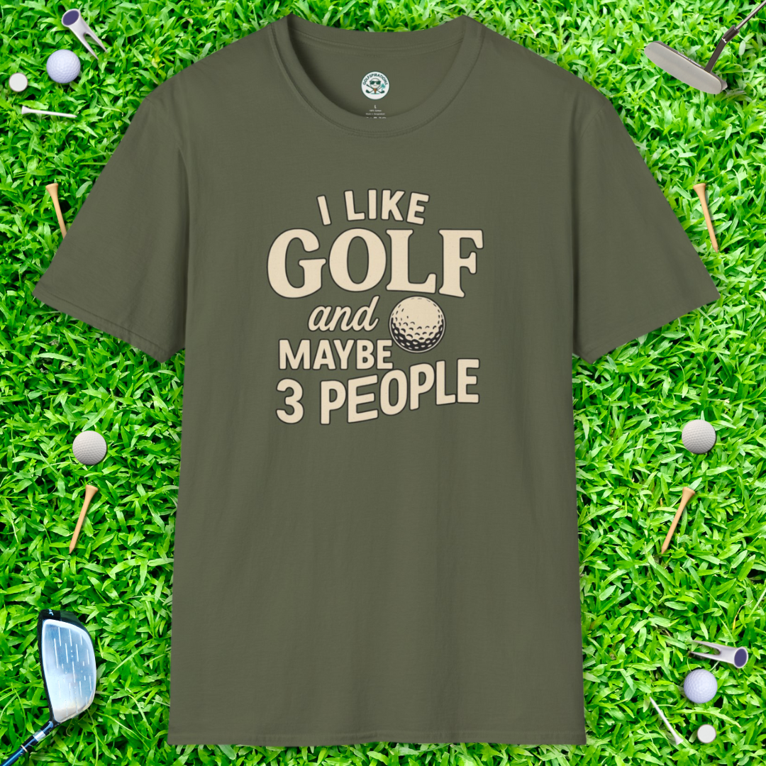 I Like Golf And Maybe 3 People T-Shirt