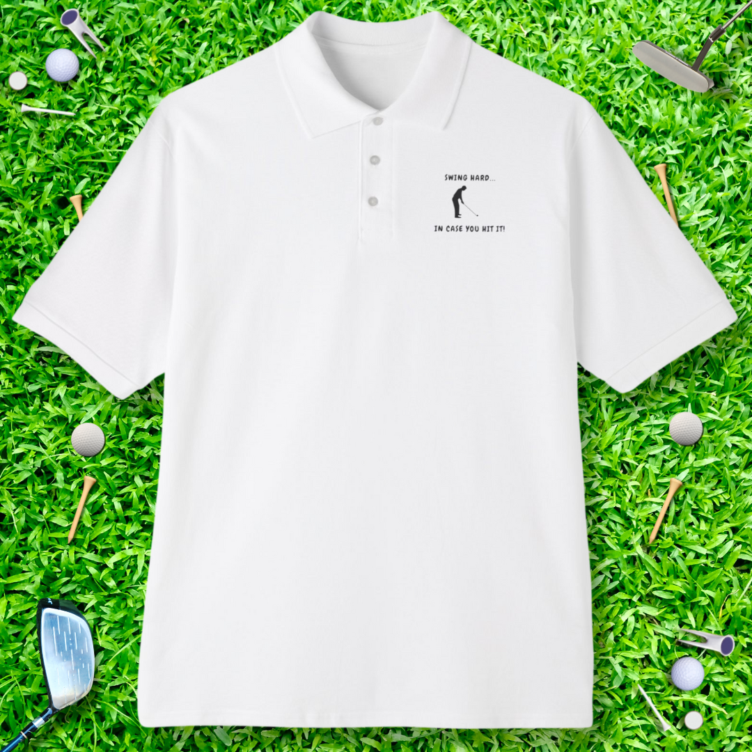 Swing Hard In Case You Hit It Polo
