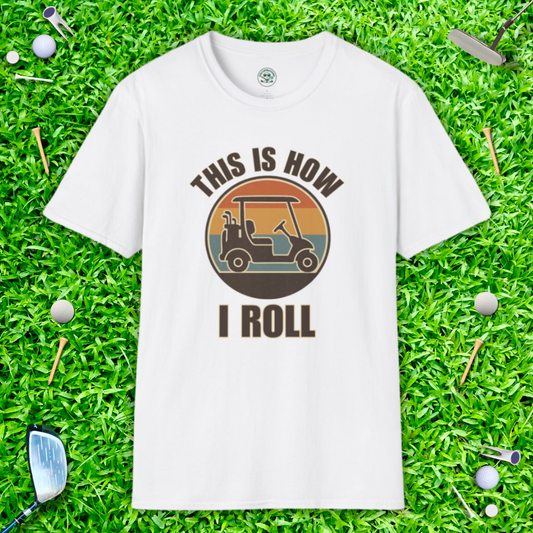 This Is How I Roll Retro Golfing Tee — Golf Cart T-Shirt