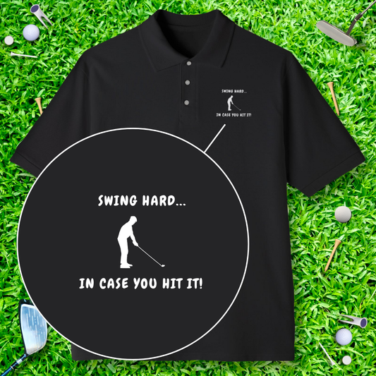 Swing Hard In Case You Hit It Polo