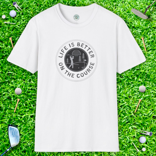 Life Is Better on the Course Casual Tee — Golf T-Shirt