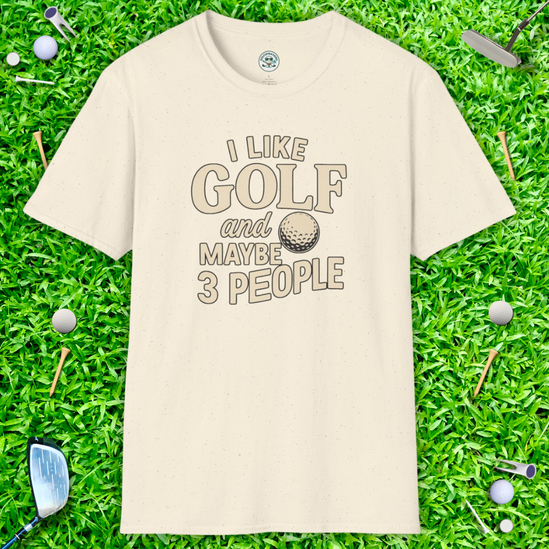 I Like Golf And Maybe 3 People T-Shirt