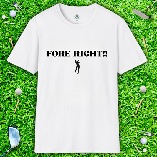 FORE RIGHT!! Golf Graphic T-Shirt — Funny Golfer Tee