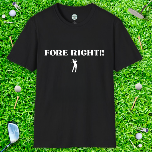 FORE RIGHT!! Golf Graphic T-Shirt — Funny Golfer Tee