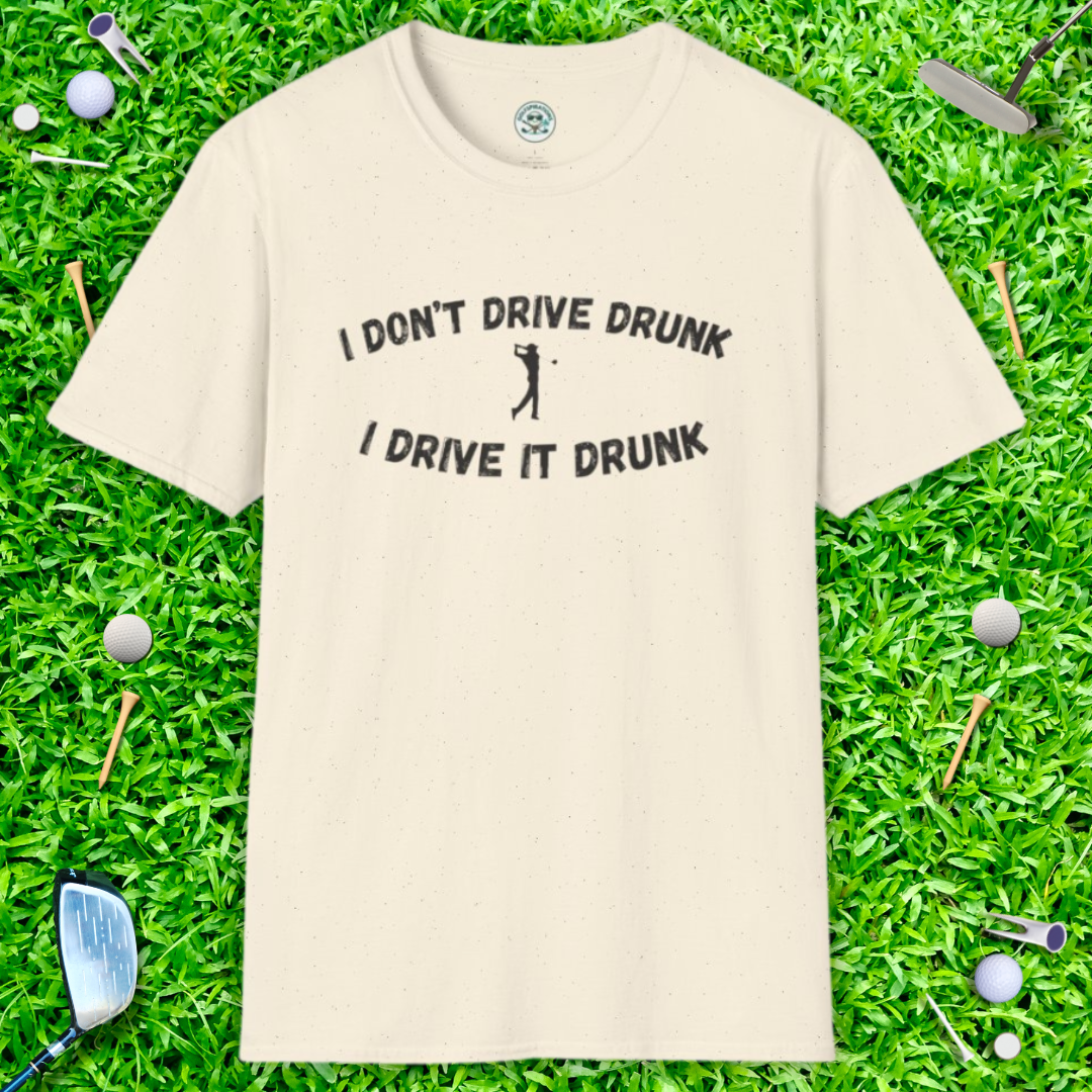 I Don't Drive Drunk, I Drive It Drunk T-Shirt — Funny Drinking Graphic Tee