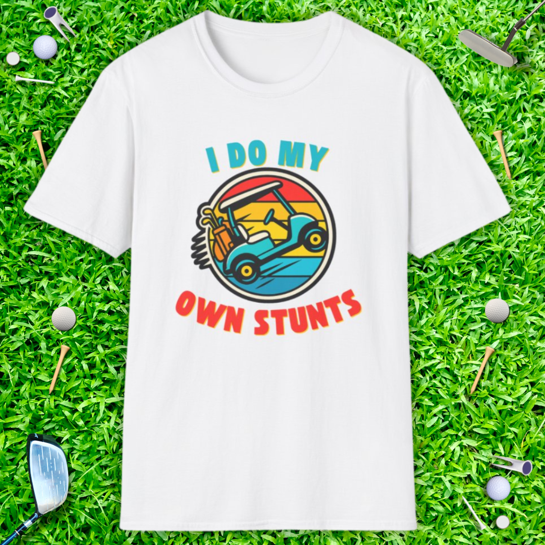 I Do My Own Stunts - T-Shirt