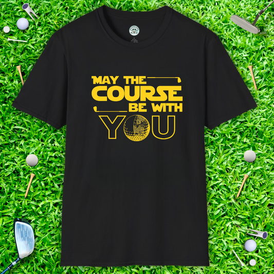 May the Course Be With You T-Shirt — Golf Humor Tee
