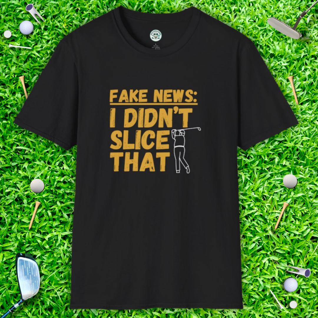 Fake News: I Didn't Slice That T-Shirt — Golf Humor Tee