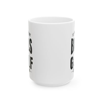It Takes a Lot of Balls to Golf Like I Do T-Shirt — Funny Golfer Ceramic Mug (15oz)