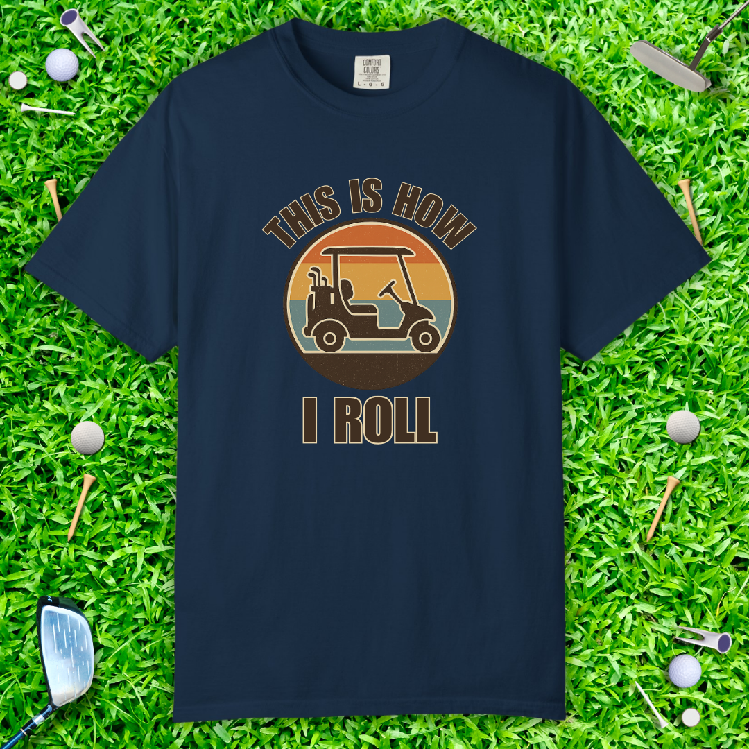 This Is How I Roll Retro Golfing Tee — Golf Cart T-Shirt