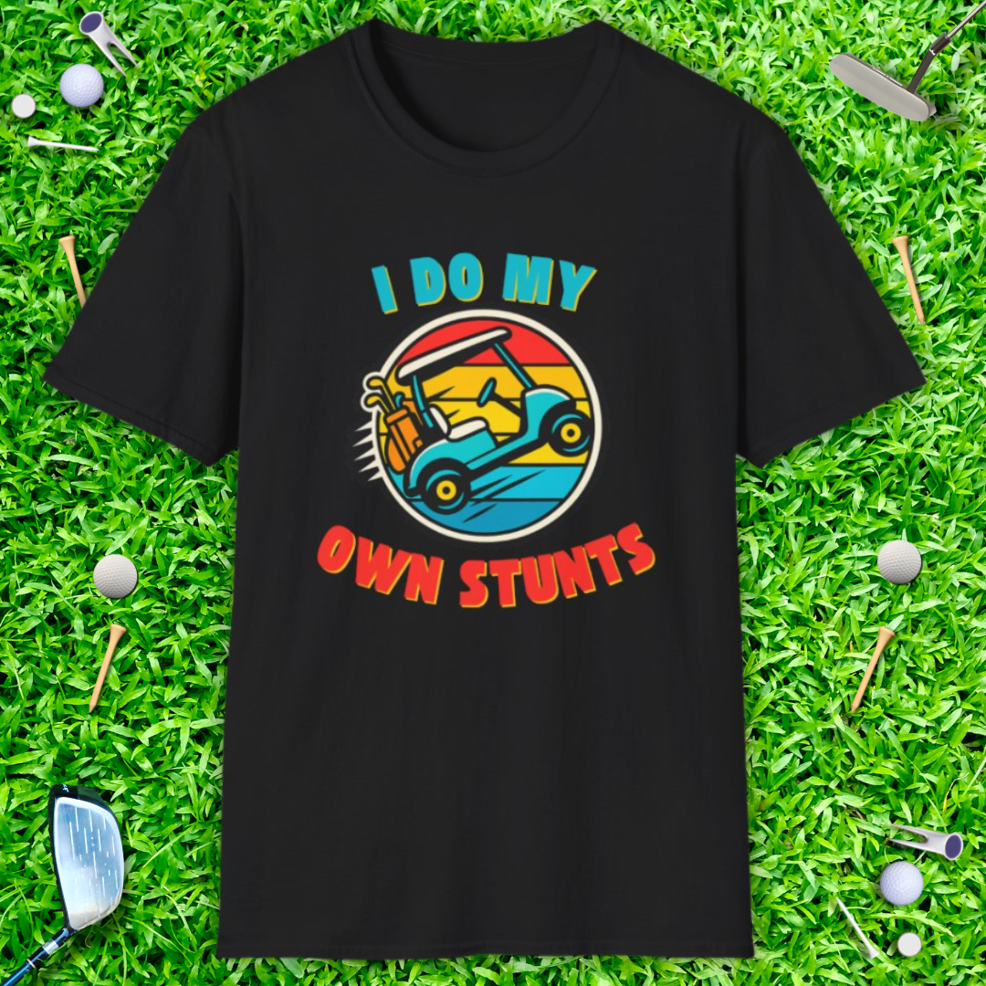 I Do My Own Stunts - T-Shirt