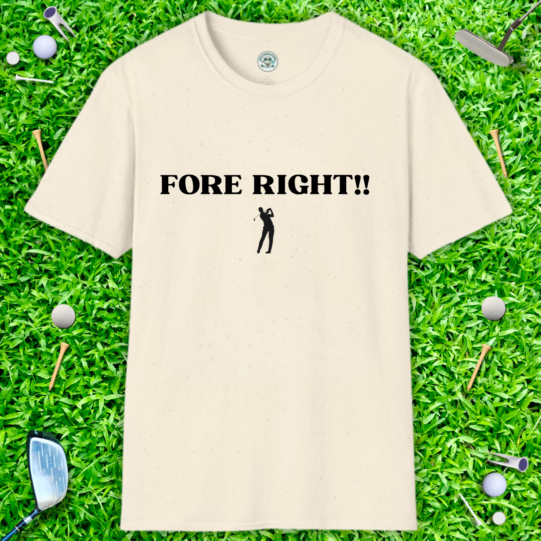 FORE RIGHT!! Golf Graphic T-Shirt — Funny Golfer Tee