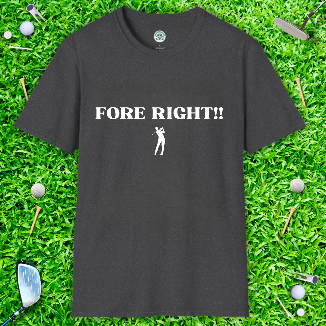 FORE RIGHT!! Golf Graphic T-Shirt — Funny Golfer Tee