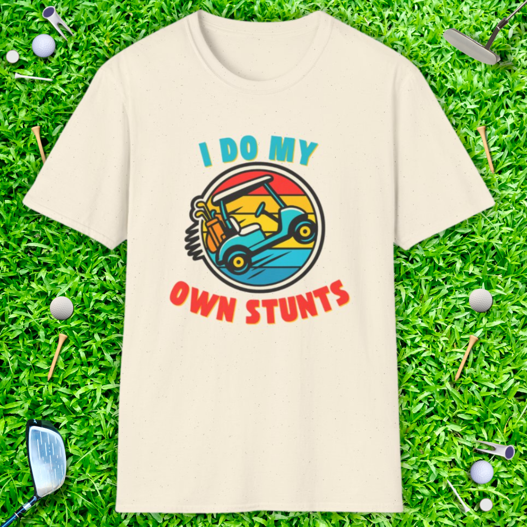 I Do My Own Stunts - T-Shirt