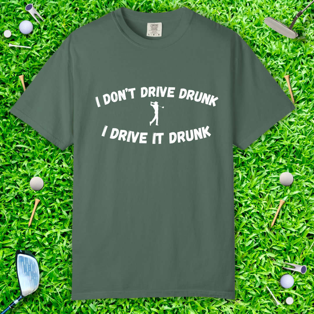 I Don't Drive Drunk, I Drive It Drunk T-Shirt — Funny Drinking Graphic Tee