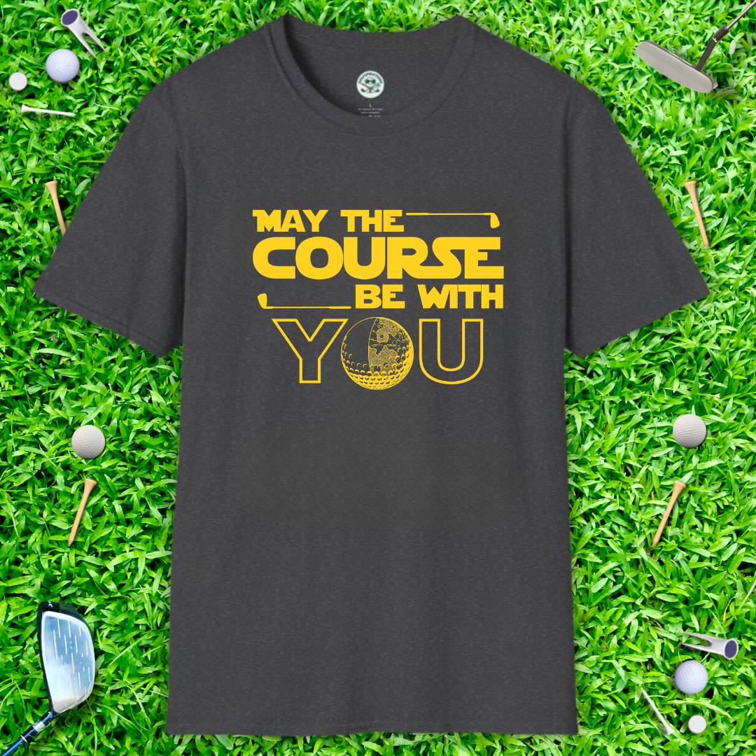 May the Course Be With You T-Shirt — Golf Humor Tee
