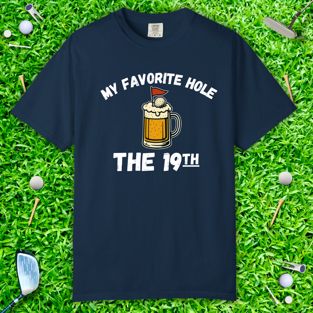 My Favorite Hole: The 19th T‑Shirt – Funny Golf Humor Tee