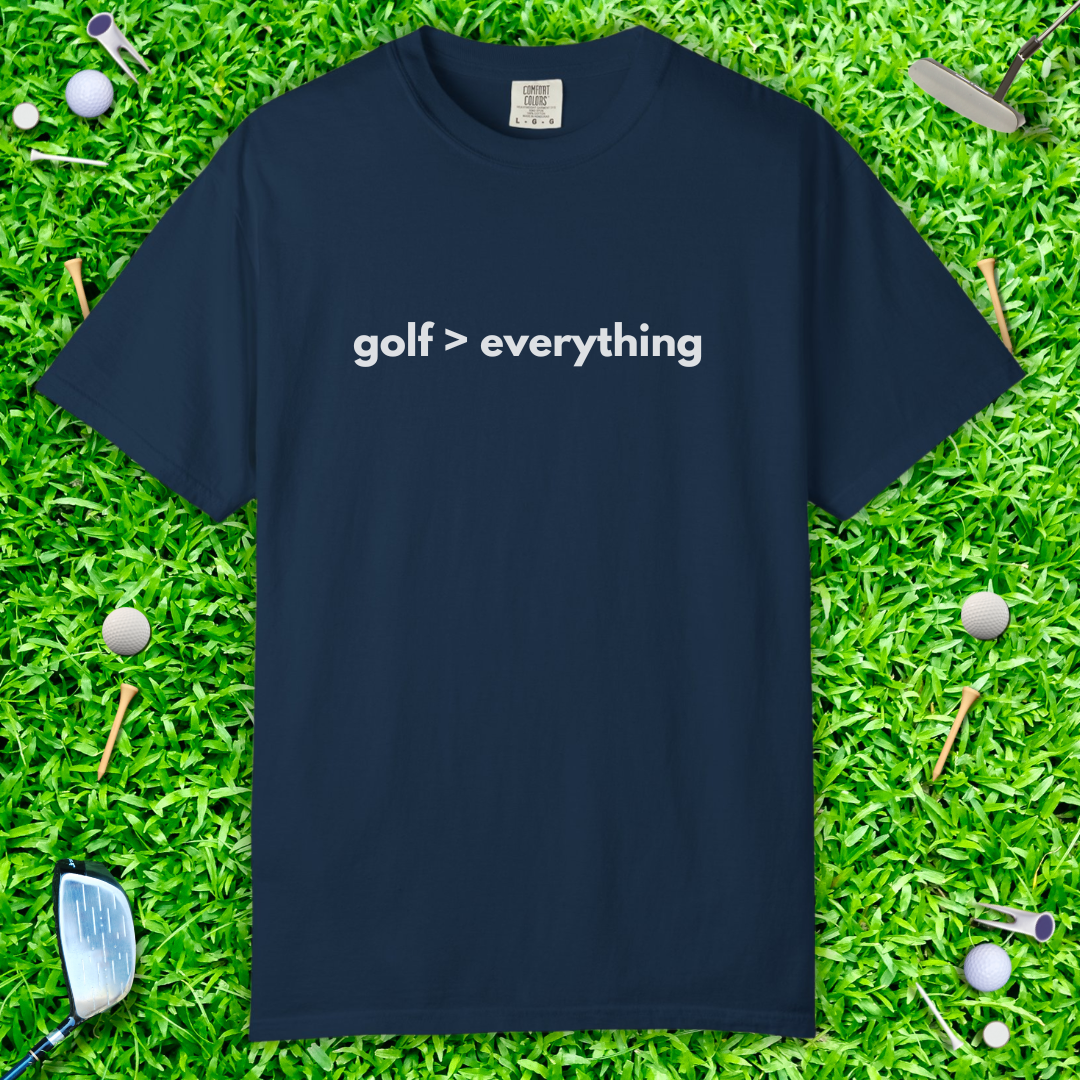 Golf > Everything T-Shirt – Minimalist Golf Lover Tee
