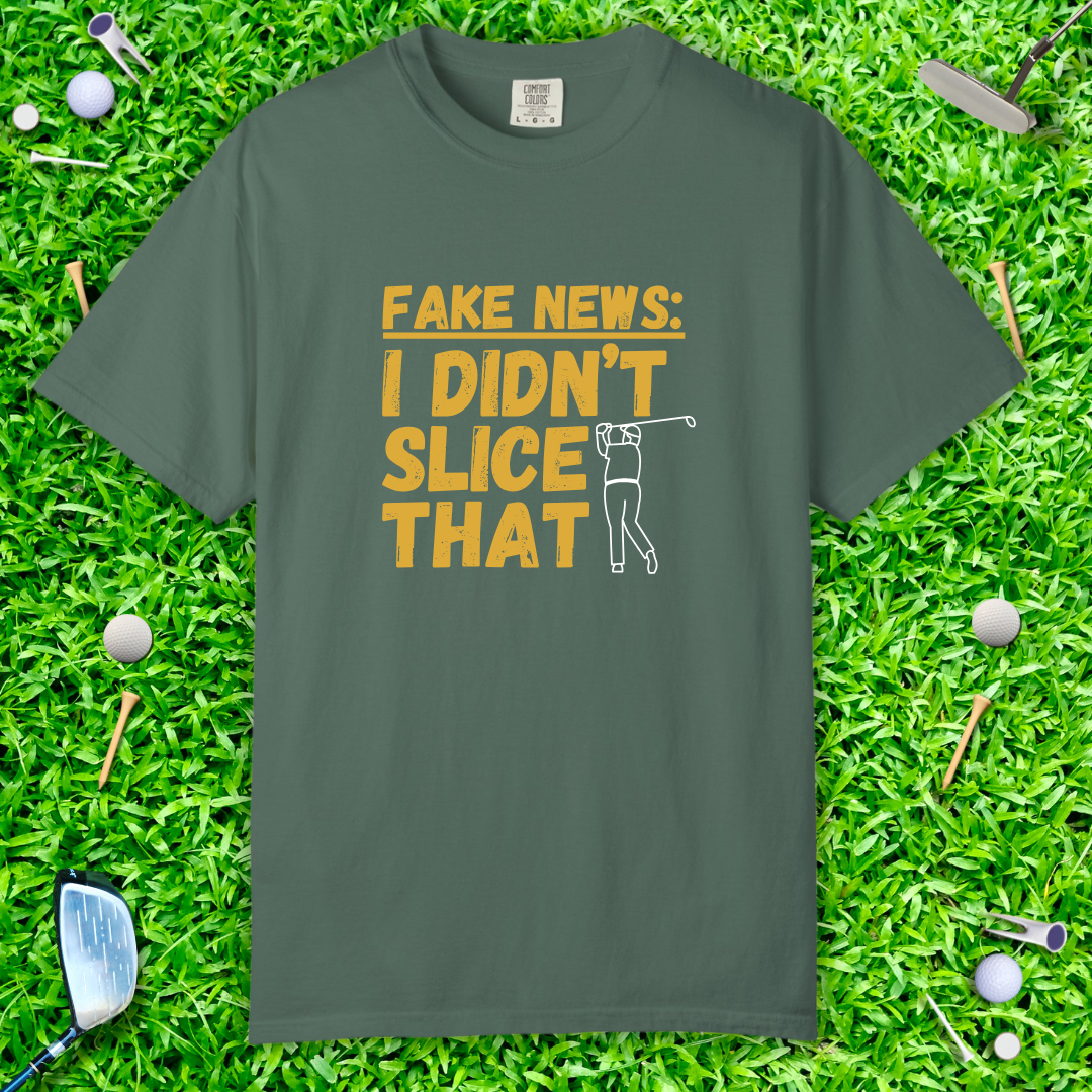 Fake News: I Didn't Slice That T-Shirt — Golf Humor Tee