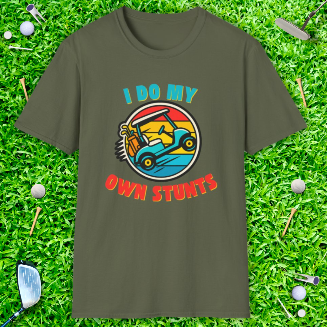 I Do My Own Stunts - T-Shirt