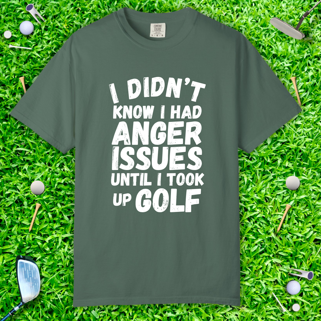 I Didn’t Know I Had Anger Issues Until I Took Up Golf — Golf Humor T-Shirt