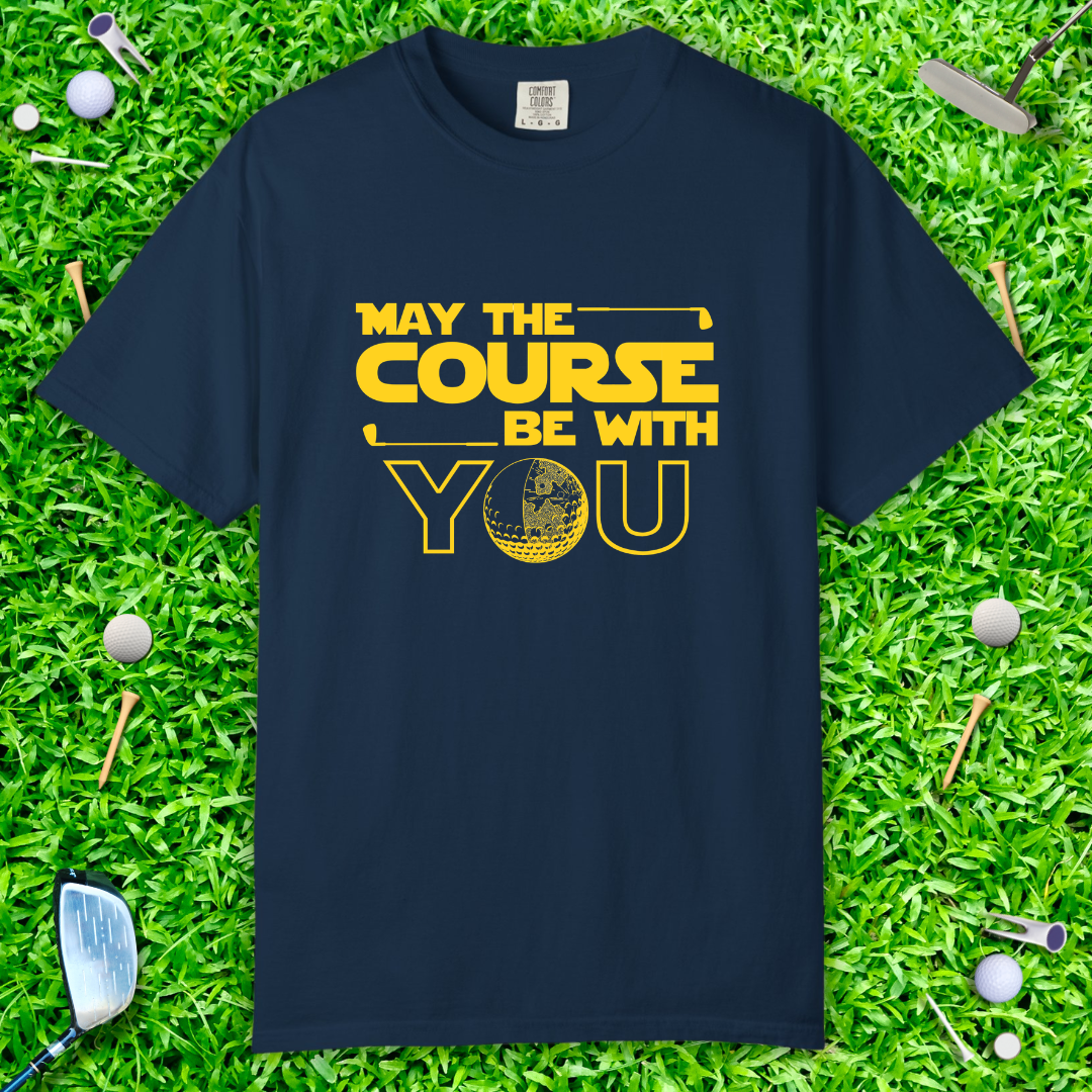 May the Course Be With You T-Shirt — Golf Humor Tee