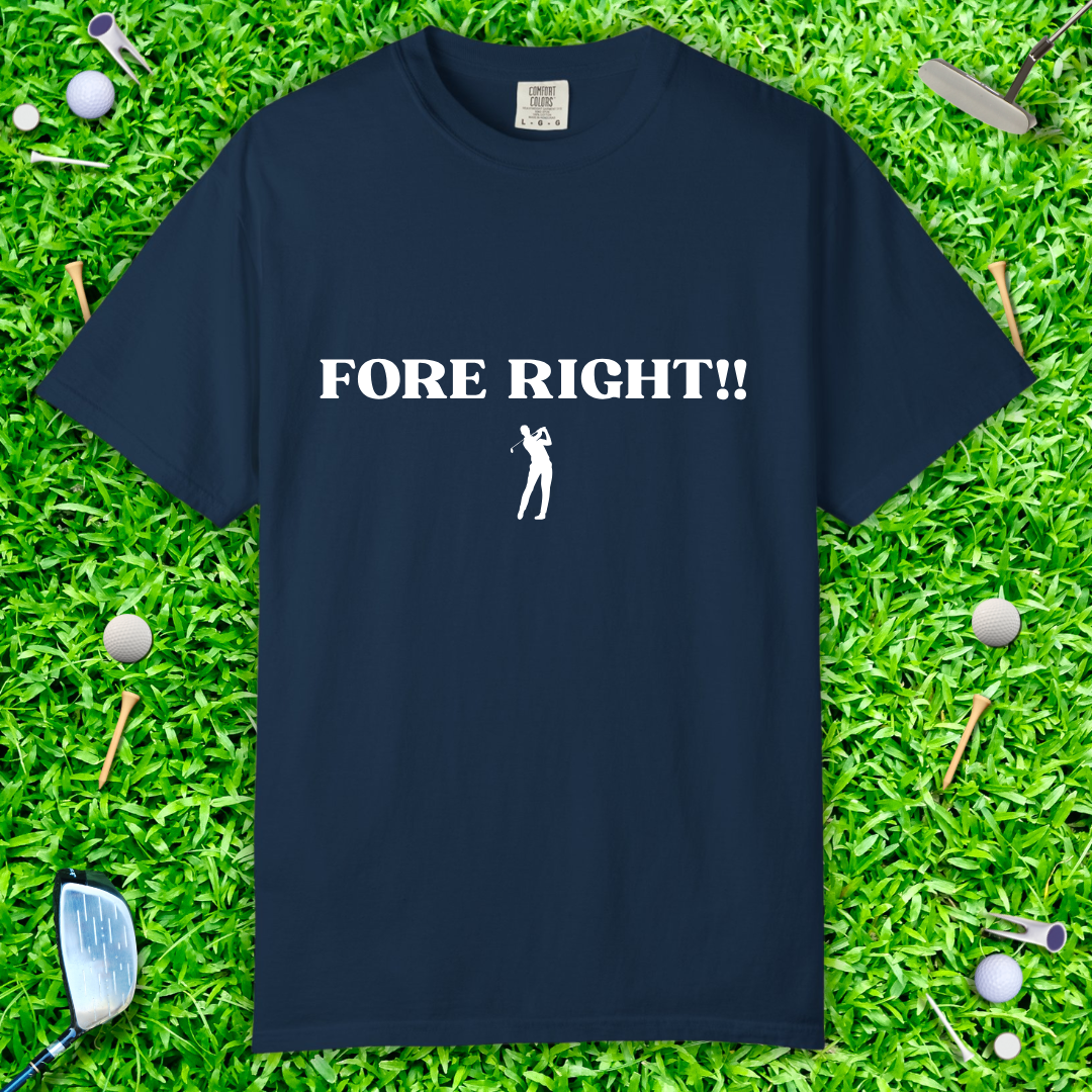 FORE RIGHT!! Golf Graphic T-Shirt — Funny Golfer Tee