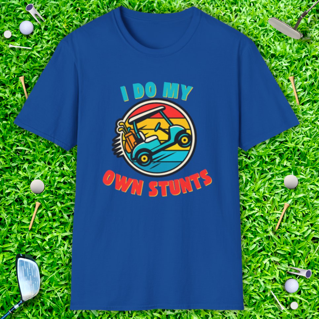 I Do My Own Stunts - T-Shirt