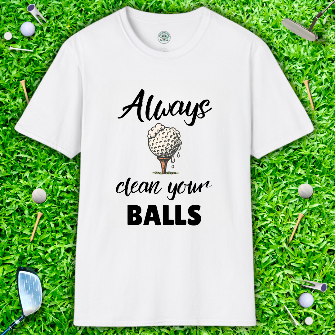 Always Clean Your Balls T-Shirt — Golf Humor Tee