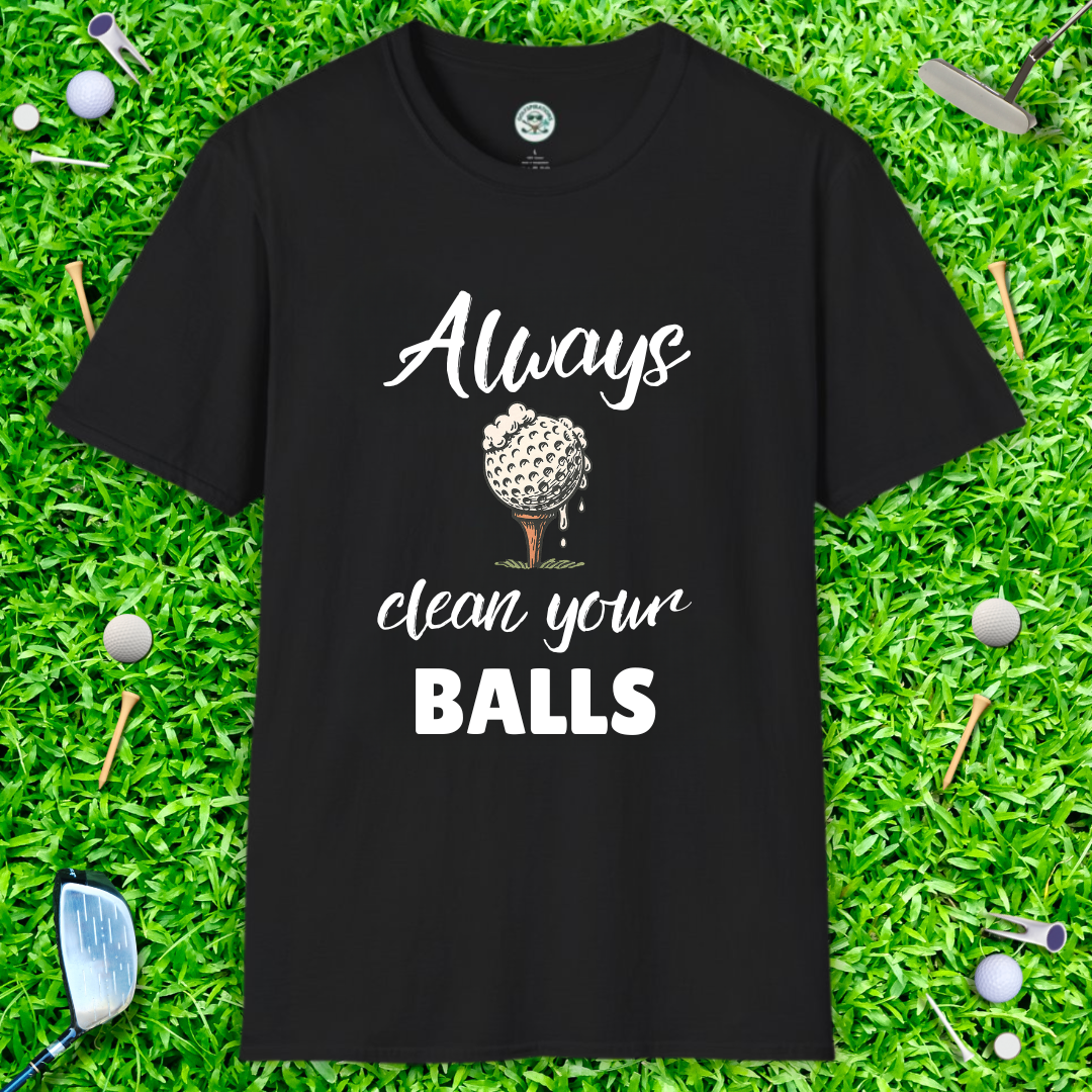 Always Clean Your Balls T-Shirt — Golf Humor Tee
